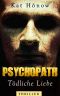 [Psychopath 02] • Tödliche Liebe